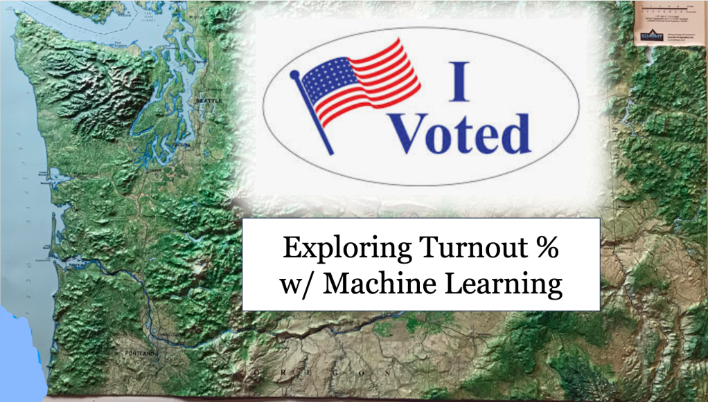 Exploring Washington State’s Voter Turnout with Machine Learning&nbsp;2024